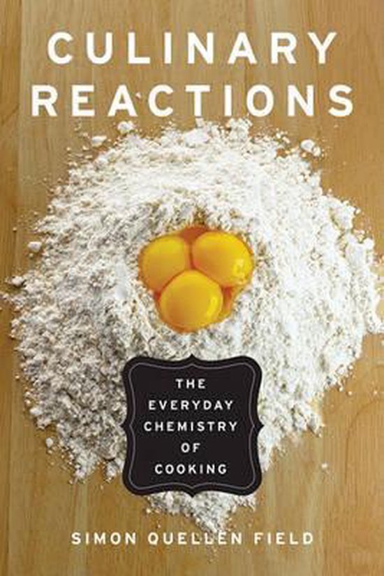 Culinary Reactions The Everyday Chemistry of Cooking